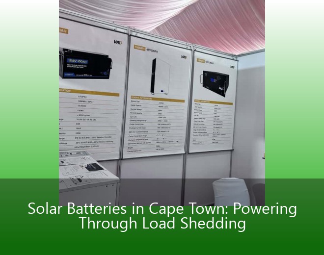 Solar Batteries in Cape Town: Powering Through Load Shedding
